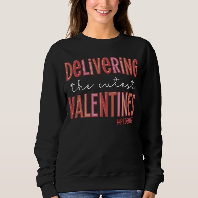 Delivering The Cutest Valentines Day Retro Peds Nu Sweatshirt (Front)