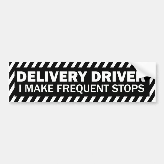 Delivery Driver I make frequent stops black white Bumper Sticker (Front)