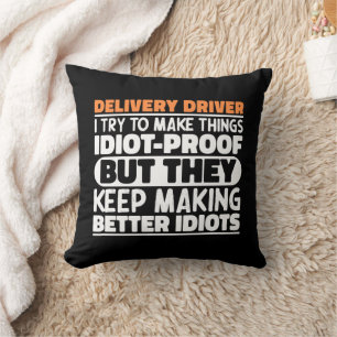 Delivery Driver I Try To Make Things Funny Sayings Cushion