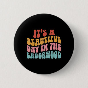 Delivery Nurse Laborhood Beautiful Day Healthcare 6 Cm Round Badge