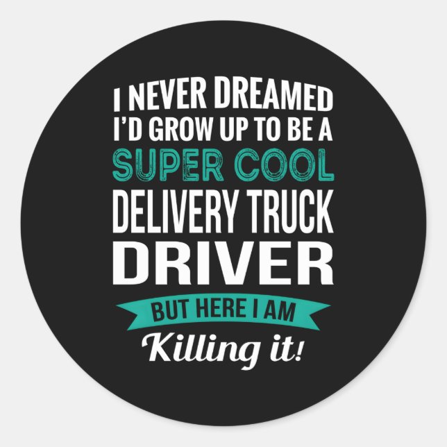 Delivery Truck Driver Appreciation Classic Round Sticker (Front)