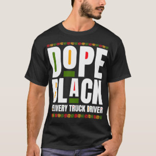 Delivery Truck Driver Black History Month Melanin T-Shirt