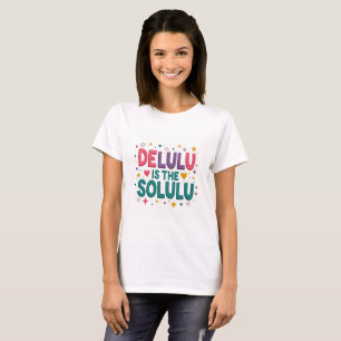 Delulu Is Solulu Funny Trendy T-shirt