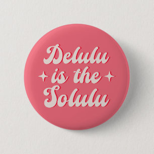 Delulu Is The Solulu 6 Cm Round Badge