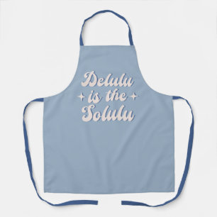 Delulu Is The Solulu Apron