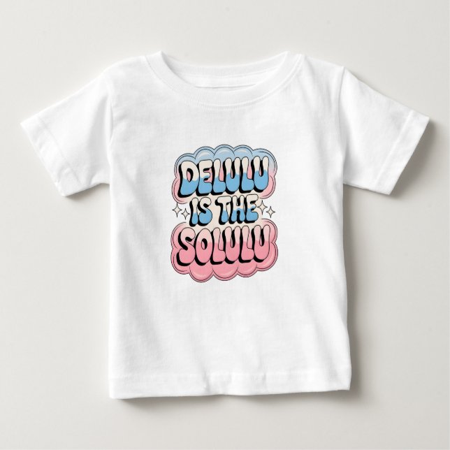 Delulu is the Solulu Baby T-Shirt (Front)
