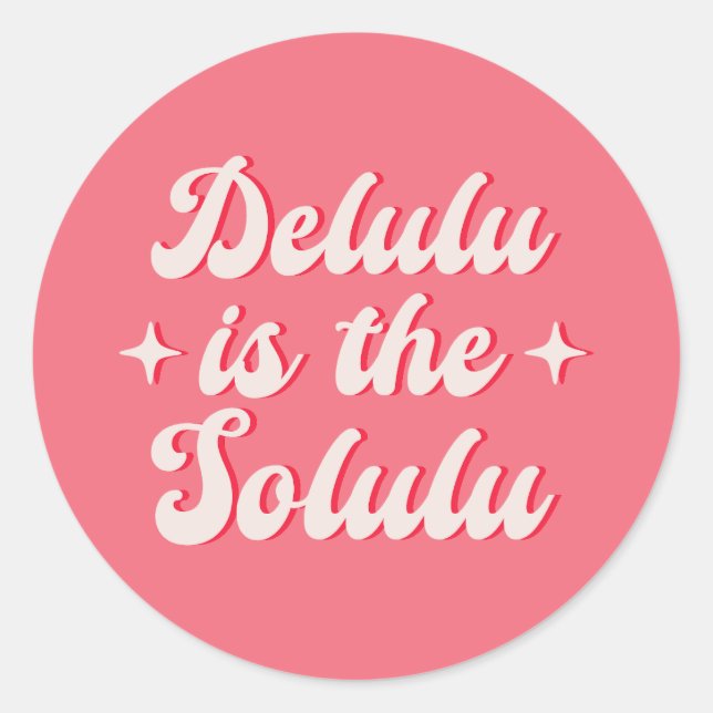 Delulu Is The Solulu Classic Round Sticker (Front)