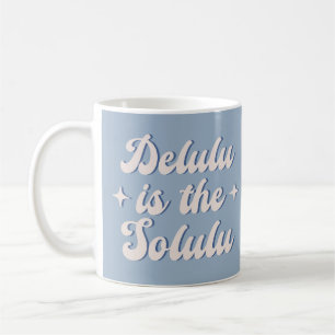 Delulu Is The Solulu Coffee Mug