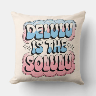 Delulu is the Solulu Cushion