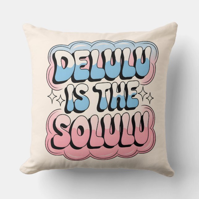 Delulu is the Solulu Cushion (Front)