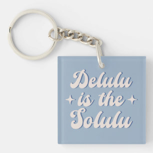 Delulu Is The Solulu Key Ring