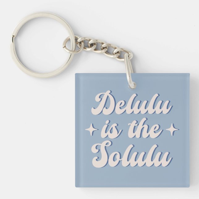 Delulu Is The Solulu Key Ring (Front)