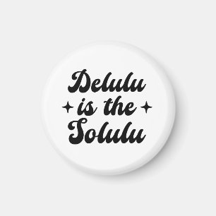 Delulu Is The Solulu Magnet