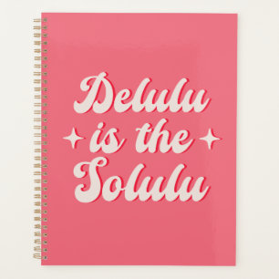 Delulu Is The Solulu Planner