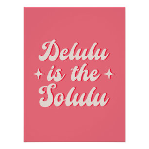 Delulu Is The Solulu Poster
