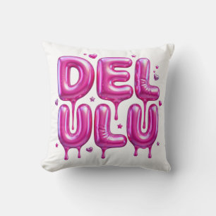 Delulu Pink Bubblegum 3D Typography Y2K Gen Z Funn Cushion