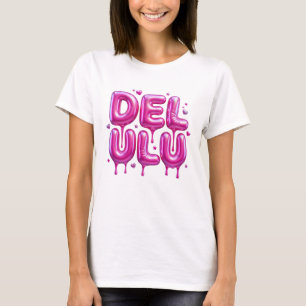 Delulu Pink Bubblegum 3D Typography Y2K Gen Z Funn T-Shirt