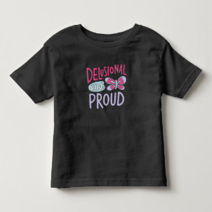 Delusional and Proud – Whimsical Butterfly Confide Toddler T-Shirt