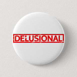 Delusional Stamp 6 Cm Round Badge