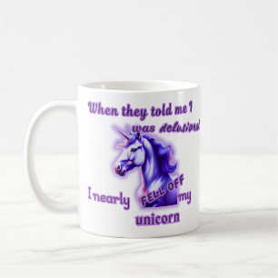 Delusional Unicorn Coffee Mug