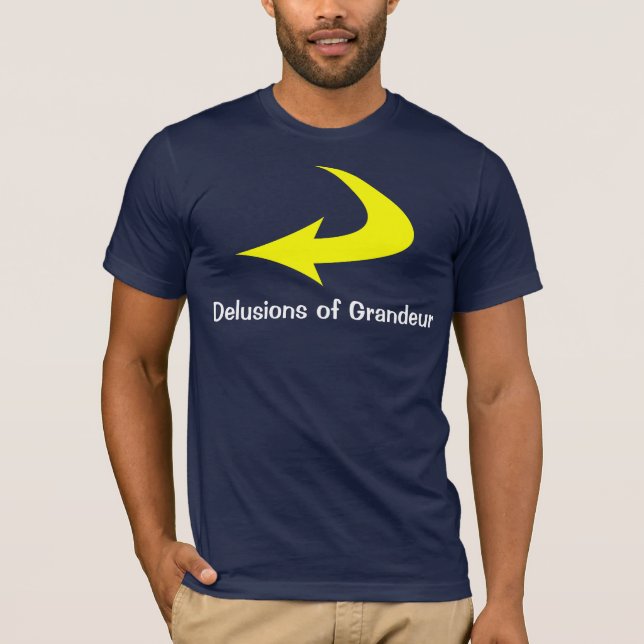 Delusions of Grandeur T-Shirt (Front)