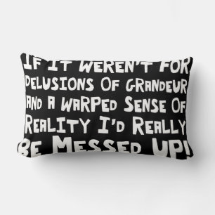 Delusions Of Grandeur Warped Reality Funny Lumbar Cushion