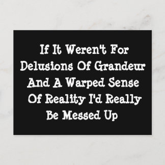 Delusions Of Grandeur Warped Reality Funny Postcard