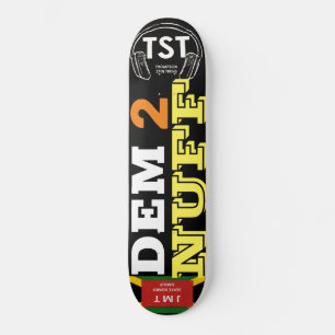 DEM 2 NUFF Skateboard