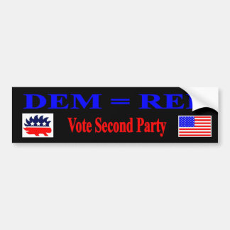DEM = REP Vote Second Party Bumper Sticker