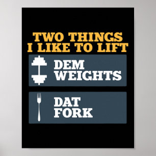 Dem Weights And Dat Fork Shirt For Bodybuilding We Poster