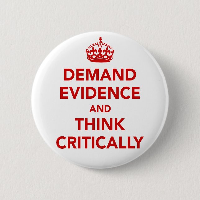 Demand Evidence and Think Critically 6 Cm Round Badge (Front)