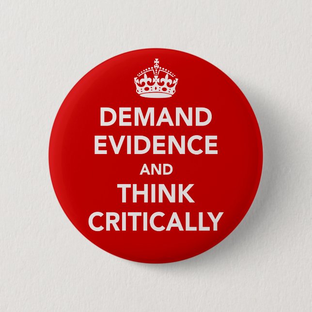 Demand Evidence and Think Critically 6 Cm Round Badge (Front)
