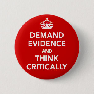 Demand Evidence and Think Critically 6 Cm Round Badge