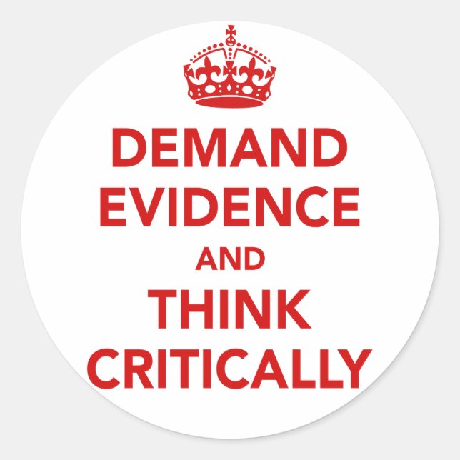 Demand Evidence and Think Critically Classic Round Sticker (Front)