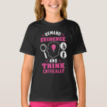 Demand Evidence and Think Critically Science T-Shirt<br><div class="desc">Demand evidence and think critically forensic science saying with a modern design featuring investigation and scientific equipment</div>