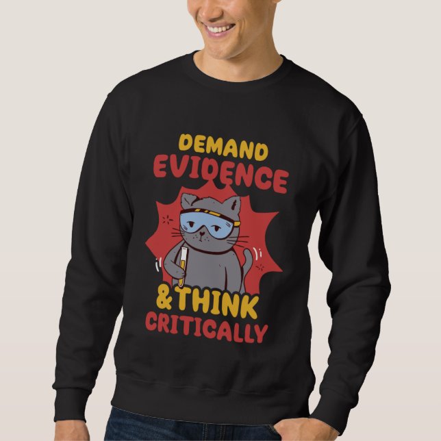 Demand Evidence Think Critically Science Forensic Sweatshirt (Front)
