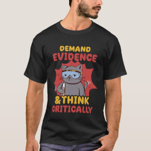 Demand Evidence Think Critically Science Forensic T-Shirt