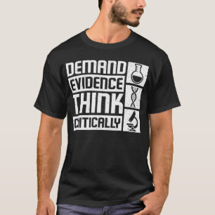 Demand evidence think critically T-Shirt
