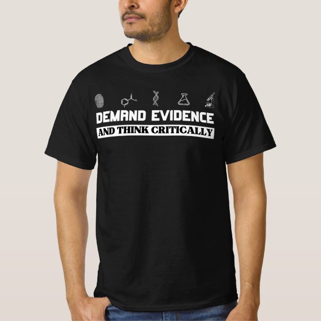 Demand Evidence Think Critically  T-Shirt (Front)
