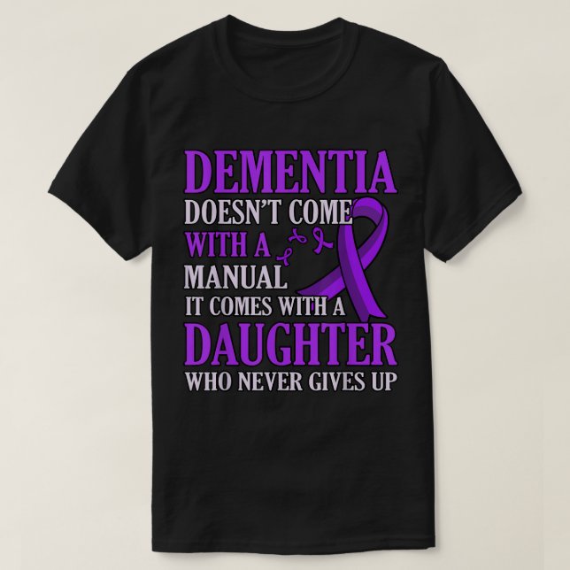 Dementia Comes With Daughter Alzheimer's Awareness T-Shirt (Design Front)