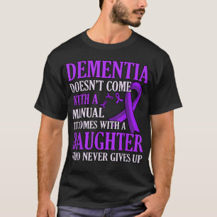 Dementia Comes With Daughter Alzheimer's Awareness T-Shirt