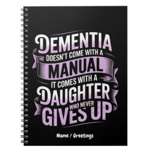 Dementia Doesn't Come With a Manual Alzheimer's Notebook