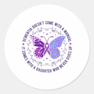 Dementia Doesnt Come With A Manual Heimers Awarene Classic Round Sticker