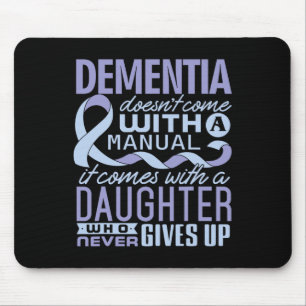 Dementia Doesn't Come With A Manual It Comes With Mouse Pad