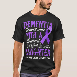 Dementia Doesn't Come With a Manual It Comes With T-Shirt