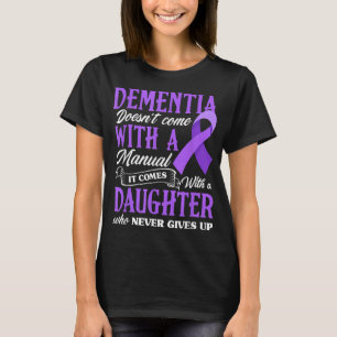 Dementia Doesn't Come With a Manual It Comes With T-Shirt