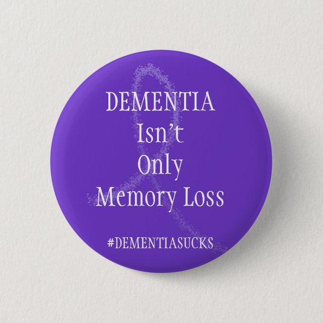 Dementia Isn't Only Memory Loss Button (Front)