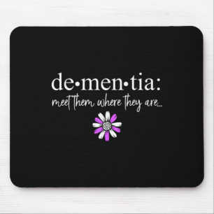 Dementia Meet Them Where They Are Heimers Disease Mouse Pad