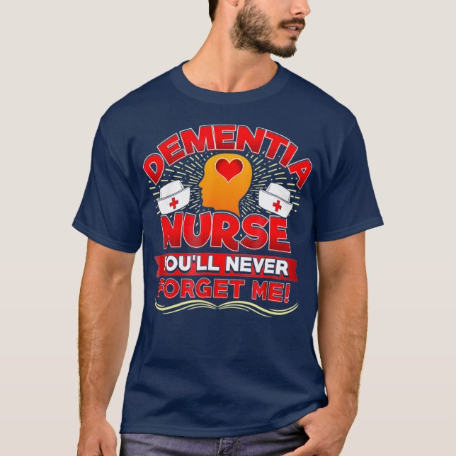 Dementia Nurse RN Funny Gift For Geriatric T-Shirt (Front)