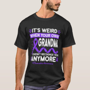 Dementia Weird Grandma Don't Recognise Memories He T-Shirt